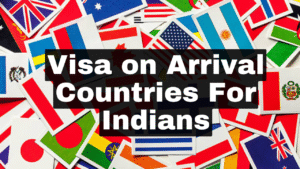 Visa on Arrival Countries For Indians