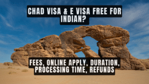 Chad Visa & E Visa For Indian Requirement Fees Process