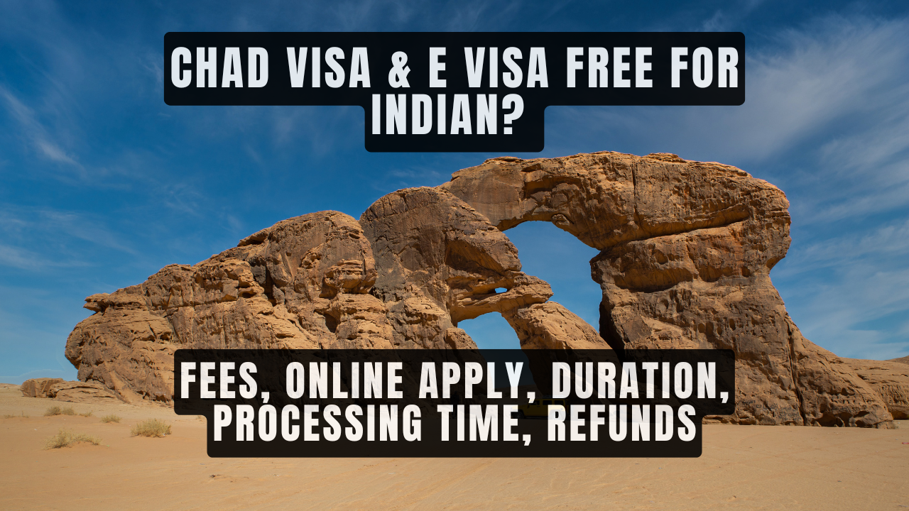 Chad Visa & E Visa For Indian Requirement Fees Process